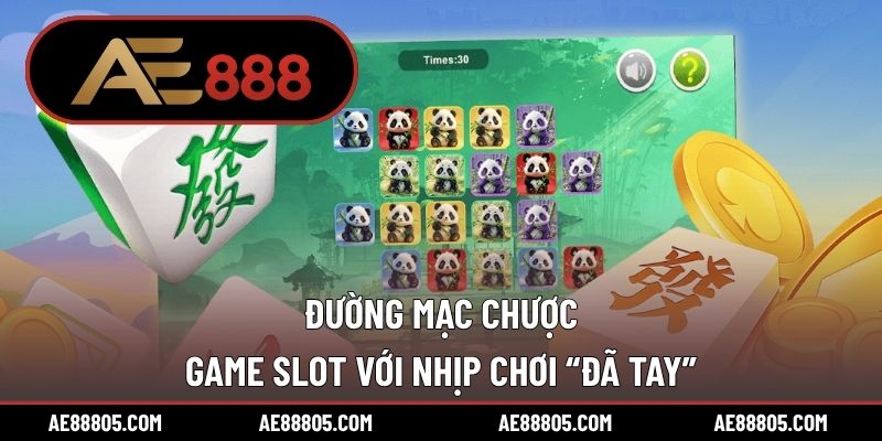 Đường Mạc Chược – Game Slot Với Nhịp Chơi “Đã Tay”