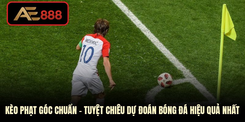 Kèo phạt góc chuẩn