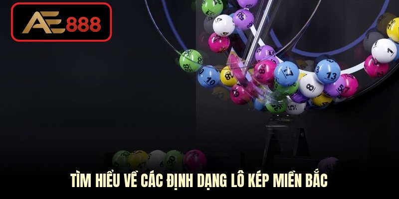 Tìm hiểu về các định dạng lô kép miền Bắc